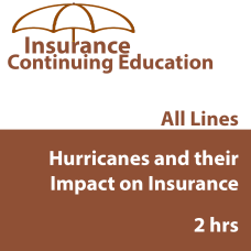 2 hr All Licenses CE - Hurricanes and Their Impact on Insurance (INSCE008FL2) 2 hr All Licenses CE - Hurricanes and Their Impact on Insurance (INSCE008FL2)