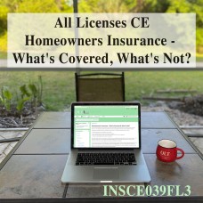 3 hr All Licenses CE - Homeowners Insurance - Whats Covered, Whats Not? (INSCE039FL3)